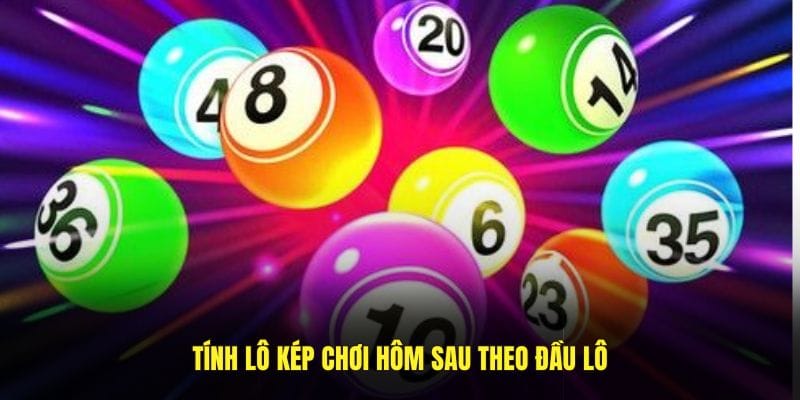 Mẹo hay tính lô kép chơi hôm sau theo đầu lô