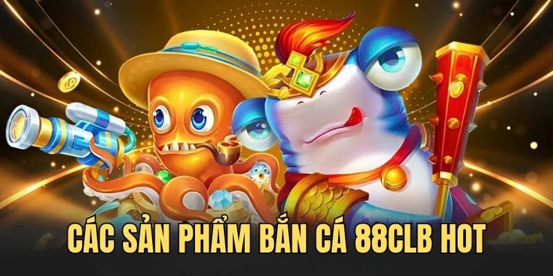 Những sản phẩm siêu hot gây chú ý trong cộng đồng nhà cái 88CLB