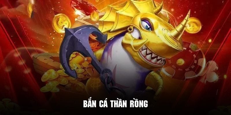 bắn cá thần rồng