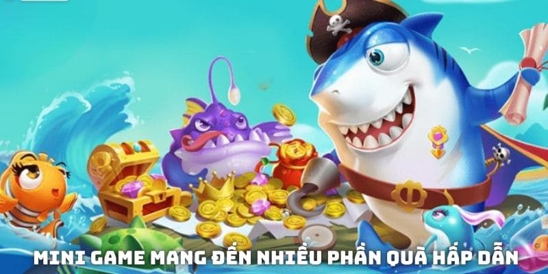 Mini game trong bắn cá thần tài mang đến nhiều phần quà hấp dẫn