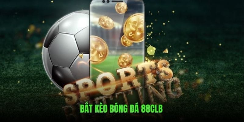 bắt kèo bóng đá 88clb
