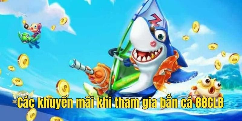 Các khuyến mãi cực hấp dẫn chỉ có tại 88CLB