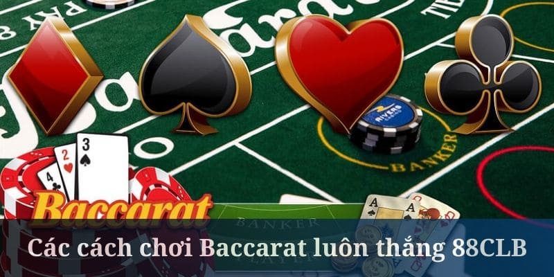 Cách chơi Baccarat luôn thắng là đặt cược gấp thếp