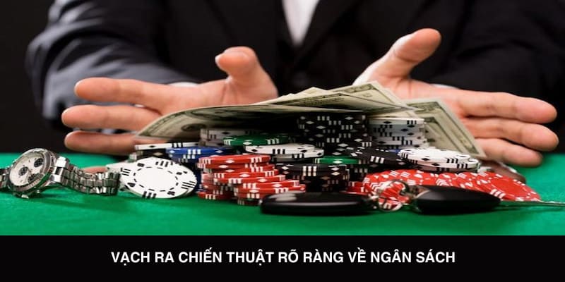 Vạch ra chiến thuật rõ ràng để duy trì thời gian trải nghiệm Poker