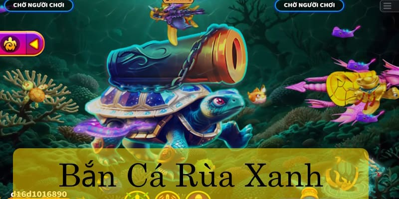 Bắn Cá Rùa Xanh là siêu phẩm của KA Gaming