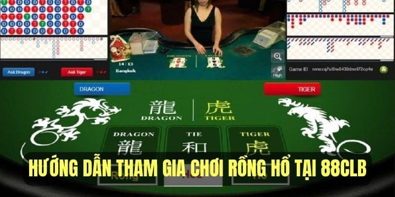 Hướng dẫn tham gia chơi Rồng Hổ tại trang chủ 88CLB