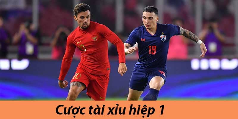 Kèo tài xỉu hiệp 1 giúp thu hồi vốn nhanh