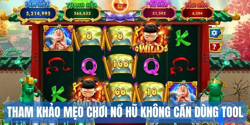 Tham khảo mẹo chơi nổ hũ đổi thưởng không cần dùng tool