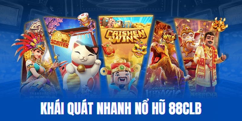 Khái quát sơ qua về chuyên mục nổ hũ 88CLB
