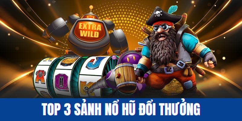 Top 3 sảnh nổ hũ đổi thưởng được yêu thích tại 88CLB