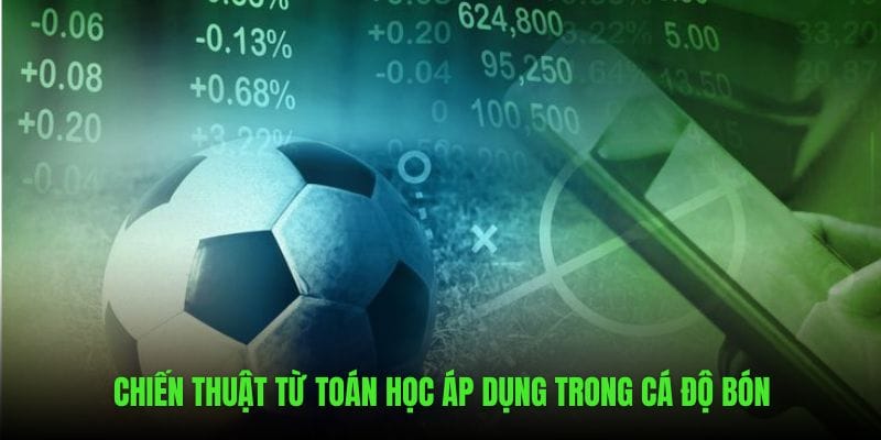 Thủ thuật cá độ bóng đá từ áp dụng toán học