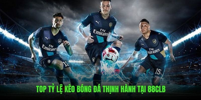 Giới thiệu tỷ lệ cá độ bóng đá thịnh hành hiện nay trên 88CLB